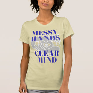 Unordentliche Hände Klare Gedanken Kreatives Hobby T-Shirt
