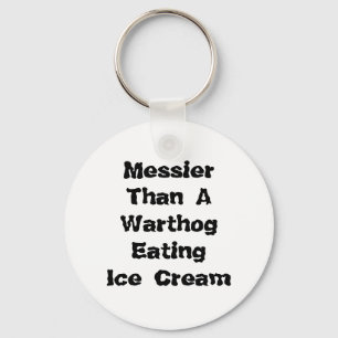 Unordentlicher als ein Warthog, das Eiscreme isst Schlüsselanhänger