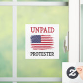 Unpaid Protester - Protest Fensteraufkleber (Zuhause)