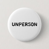 Unperson Button Abzeichen Orwell 1984 (Vorderseite)