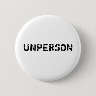 Unperson Button Abzeichen Orwell 1984