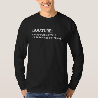 Unreif Ein Wort, das langweilige Menschen verwende T-Shirt