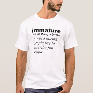 Unreife Definition Lustiges T-Shirt