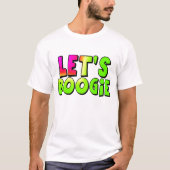 Uns gelassen Boogie T-Shirt (Vorderseite)