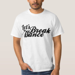 Uns gelassen Breakdance T-Shirt