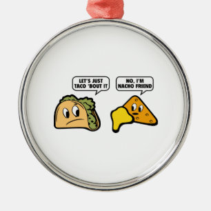 Uns gelassen gerade Taco ` Kampf es. Nein, bin ich Silbernes Ornament