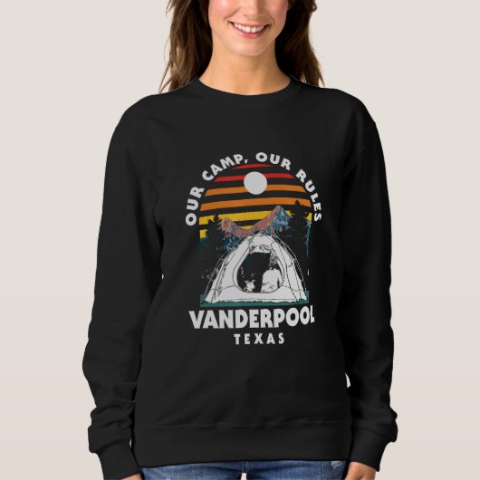Unser Camp Unsere Regeln Vanderpool Camping Texas  Sweatshirt (Vorderseite)