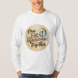 Unser erster Ramadan zusammen T-Shirt