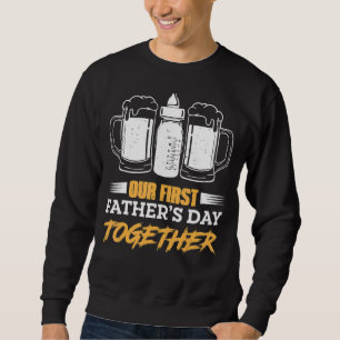 Unser erster Vatertag zusammen mit Vater und Sohn Sweatshirt