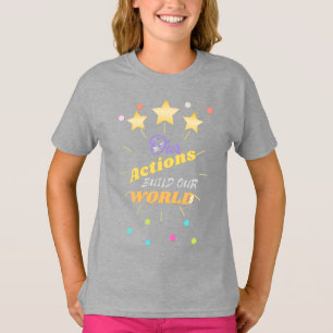 Unser Handeln baut unsere Welt auf T-Shirt