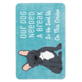 Unser Hund brauchte eine Break Funny Cruise Cabin Magnet (Vertikal)