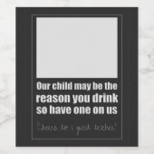 Unser Kind könnte der Grund sein, warum Sie trinke Weinetikett (Einzelnes Label)