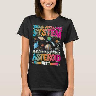 Unser Planetensystem hält sich mit Asteroiden auf T-Shirt