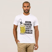 Unser Trinkteam hat ein Bowlingproblem T-Shirt (Vorne ganz)