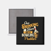 Unser Trinkteam hat ein Problem mit dem Bowling -  Magnet (Vorderseite/Rückseite)