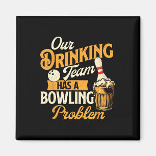 Unser Trinkteam hat ein Problem mit dem Bowling -  Magnet