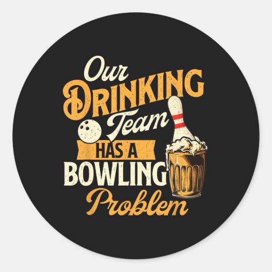 Unser Trinkteam hat ein Problem mit dem Bowling - Runder Aufkleber (Vorderseite)