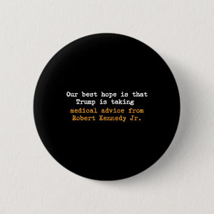 Unsere beste Hoffnung ist, dass Trump medizinische Button