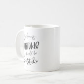 Unsere bevorzugte Einstellung sollte Dankbarkeit s Kaffeetasse (Vorderseite Links)
