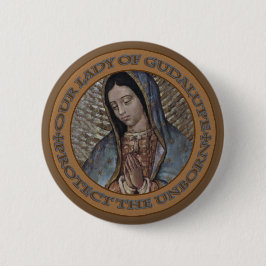 UNSERE DAME OF GUADALUPE SCHÜTZEN DAS UNGEBORENE BUTTON