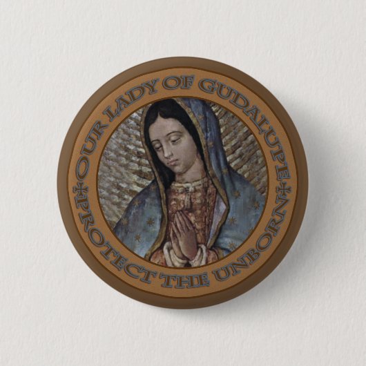 UNSERE DAME OF GUADALUPE SCHÜTZEN DAS UNGEBORENE BUTTON (Vorderseite)