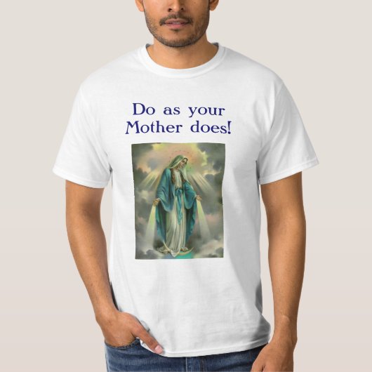 Unsere Dame von Anmut, D0 als y0ur Mutter d0es! T-Shirt (Vorderseite)