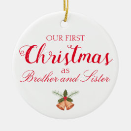 Unsere ersten Weihnachten als Bruder und Schwester Keramik Ornament
