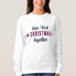 Unsere ersten Weihnachten zusammen Schneeflocken Sweatshirt