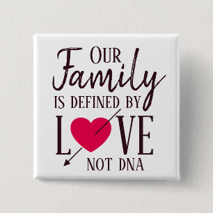 Unsere Familie wird durch Liebe nicht DNA-Adoption Button