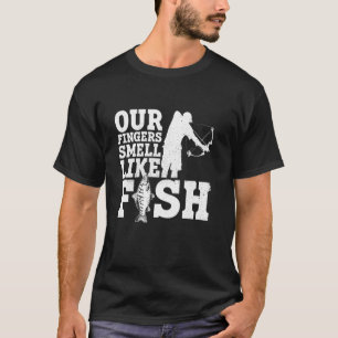 Unsere Finger riechen nach Fisch - Angel fischende T-Shirt