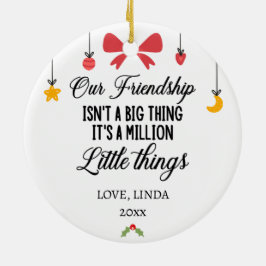 Unsere Freundschaft ist eine Million kleiner Dinge Keramik Ornament