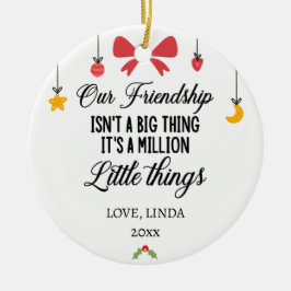 Unsere Freundschaft ist eine Million kleiner Dinge Keramik Ornament