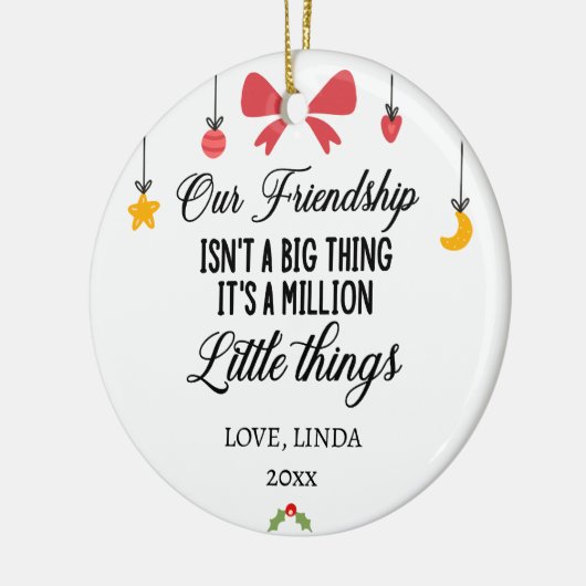 Unsere Freundschaft ist eine Million kleiner Dinge Keramik Ornament (Links)