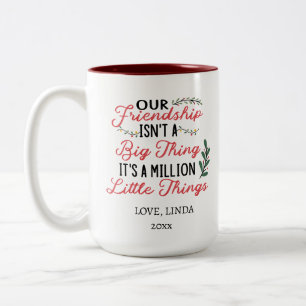 Unsere Freundschaft ist eine Million kleiner Dinge Zweifarbige Tasse