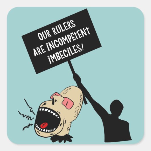 Unsere Herrscher sind inkompetente Unbeständige Quadratischer Aufkleber (Vorderseite)
