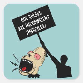 Unsere Herrscher sind inkompetente Unbeständige Quadratischer Aufkleber