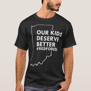 Unsere Kinder verdienen es, besser rot zu werden f T-Shirt