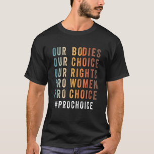 Unsere Körper Unsere Wahl Unsere Rechte Pro Frauen T-Shirt