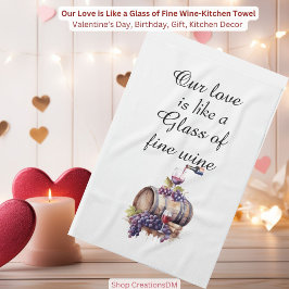 Unsere Liebe ist wie ein Glass feinen Weins Geschirrtuch