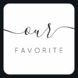 Unsere Lieblings-Moderne-Kalligrafie-Gunst Quadratischer Aufkleber<br><div class="desc">Unser Lieblings-Lieblingsticker mit moderner Kalligraphie für die Begrüßungstasche. Das Design zeichnet sich durch ein modernes Skripttextlayout aus. Um erweiterte Änderungen vorzunehmen,  wählen Sie bitte unter Personalisieren dieser Vorlage die Option "Klicken Sie auf,  um weitere Anpassungen vorzunehmen".</div>
