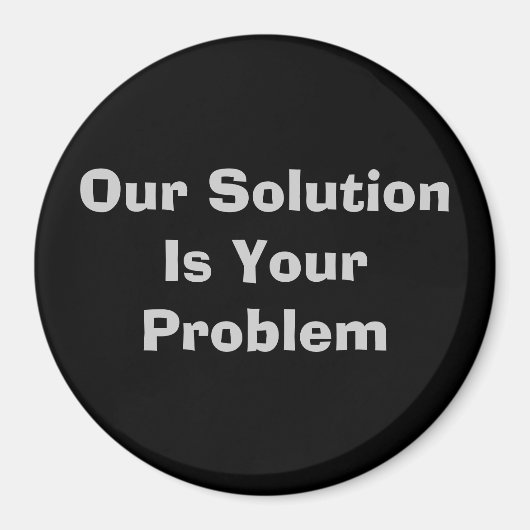 Unsere Lösung ist Ihr Problem Magnet (Vorne)