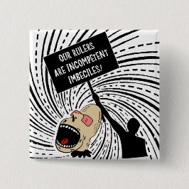 Unsere Machthaber sind inkompetente imbeciles Button