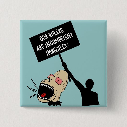 Unsere Machthaber sind inkompetente imbeciles Button (Vorderseite)