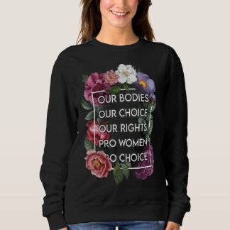 Unsere Organe unsere Wahl Unsere Rechte Pro Wahl B Sweatshirt