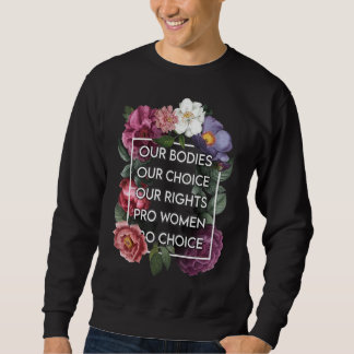 Unsere Organe unsere Wahl Unsere Rechte Pro Wahl B Sweatshirt