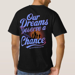 Unsere Träume verdienen eine Chance - Motivierend  T-Shirt
