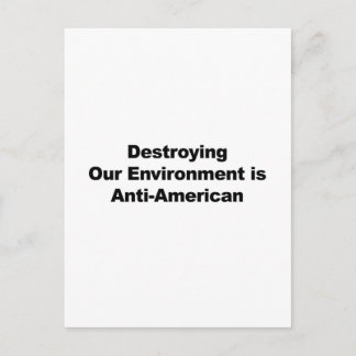 Unsere Umwelt zu zerstören ist antiamerikanisch Postkarte