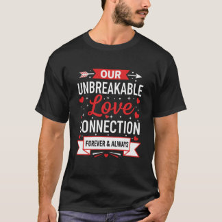 Unsere unzerbrechliche Liebesverbindung Romantisch T-Shirt