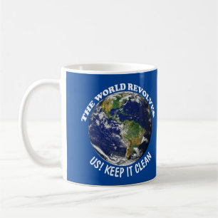 Unsere Welt dreht sich um uns - Sauberkeit-Bewusst Kaffeetasse