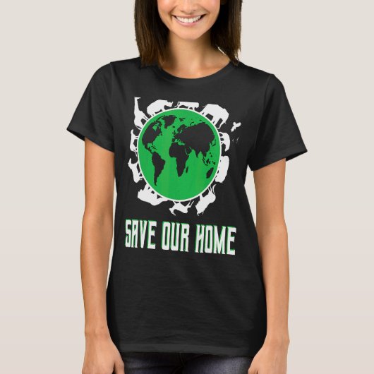 Unsere Zuhause Earth Day Planet Umgebung gerettet T-Shirt (Vorderseite)